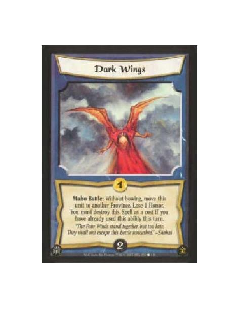 Dark Wings  - Maho Battle: Without bowing, move this unit to another Province. Lose 1 Honor. You must destroy this Spell as a co