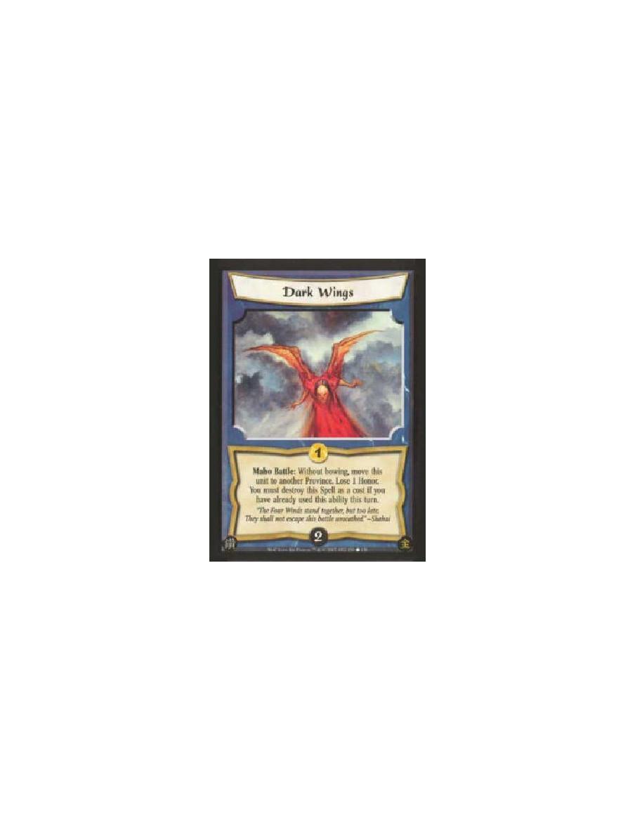 Dark Wings  - Maho Battle: Without bowing, move this unit to another Province. Lose 1 Honor. You must destroy this Spell as a co