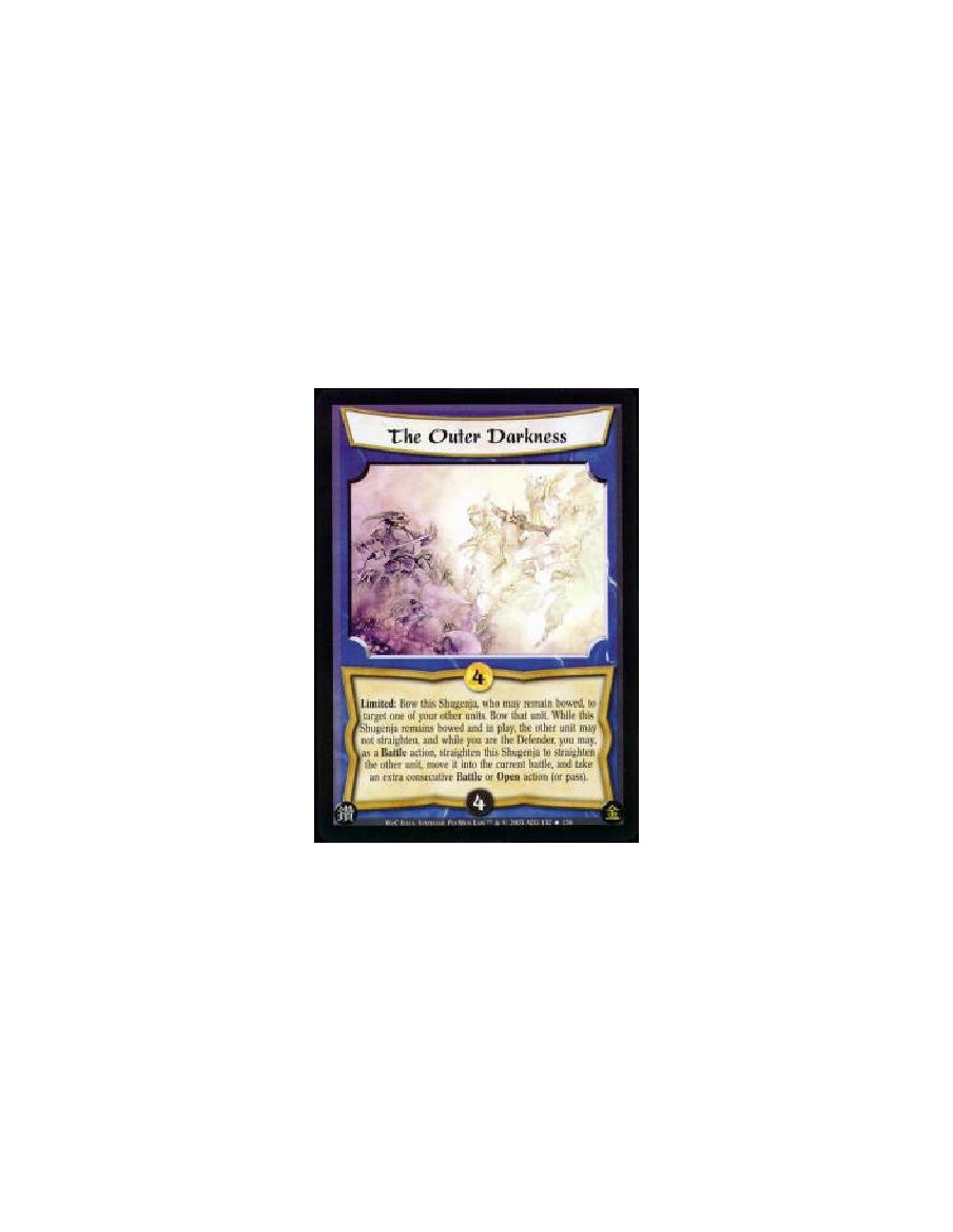 The Outer Darkness FOIL  - Limited: Bow this Shugenja, who may remain bowed, to target one of your other units. Bow that unit. W