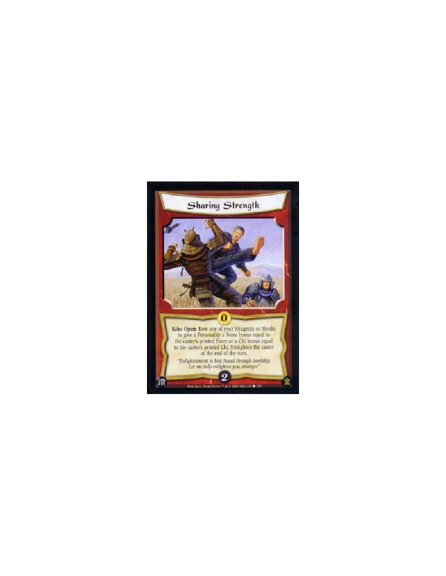 Sharing Strength  - Kiho Open: Bow one of your Shugenja or Monks to give a Personality a Force bonus equal to the caster's print