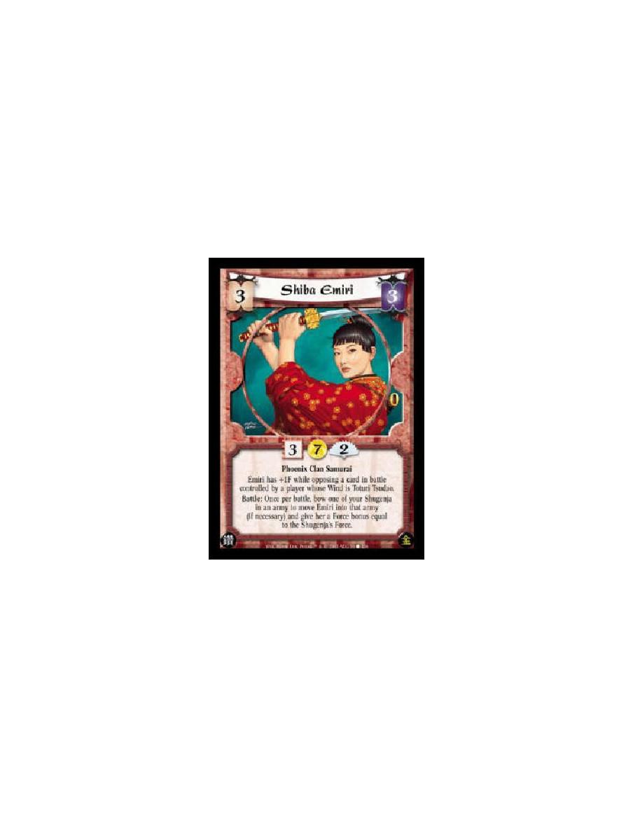 Shiba Emiri  - Phoenix Clan Samurai Emiri has +1F while opposing a card in battle controlled by a player whose Wind is Toturi Ts