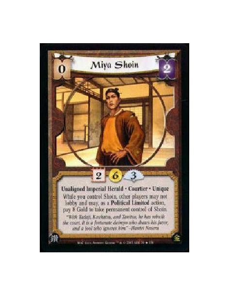 Miya Shoin FOIL  - Unaligned Imperial Herald * Courtier * Unique While you control Shoin, other players may not lobby and may, a