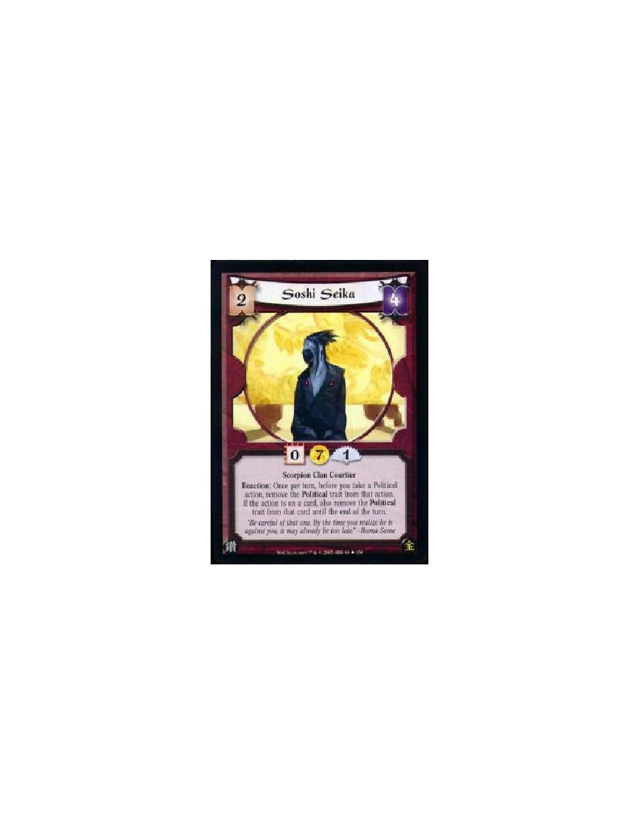 Soshi Seika  - Scorpion Clan Courtier Reaction: Once per turn, before you take a Political action, remove the Political trait fr