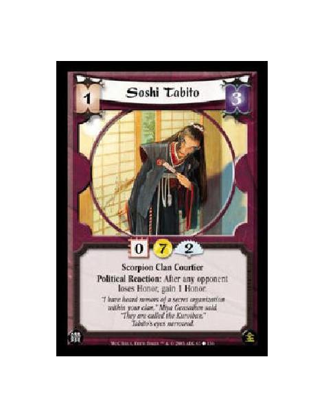 Soshi Tabito  - Scorpion Clan Courtier Political Reaction: After any opponent loses Honor, gain 1 Honor.
