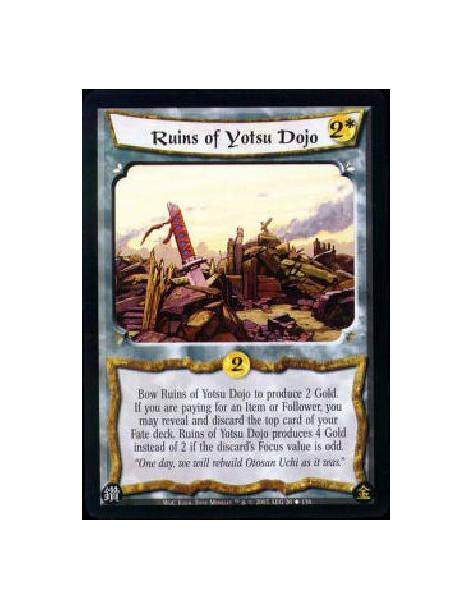 Ruins of Yotsu Dojo  - Bow Ruins of Yotsu Dojo to produce 2 Gold. If you are paying for an Item or Follower, you may reveal and 