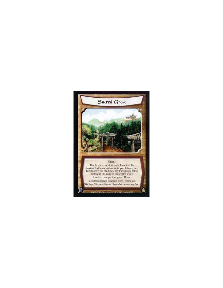 Sacred Grove  - Unique This Province has -1 Strength. Each time this Province is attacked and not destroyed, dishonor each Perso