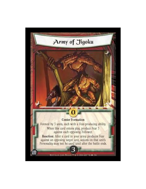 Army of Jigoku  - Center Formation Formed by 3 units, each with a Fear-producing ability. When this card enters play, produce Fe