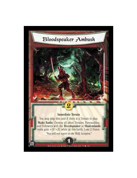 Bloodspeaker Ambush  - Immediate Terrain You may play this card if there is a Terrain in play. Maho Battle: Destroy all other Te