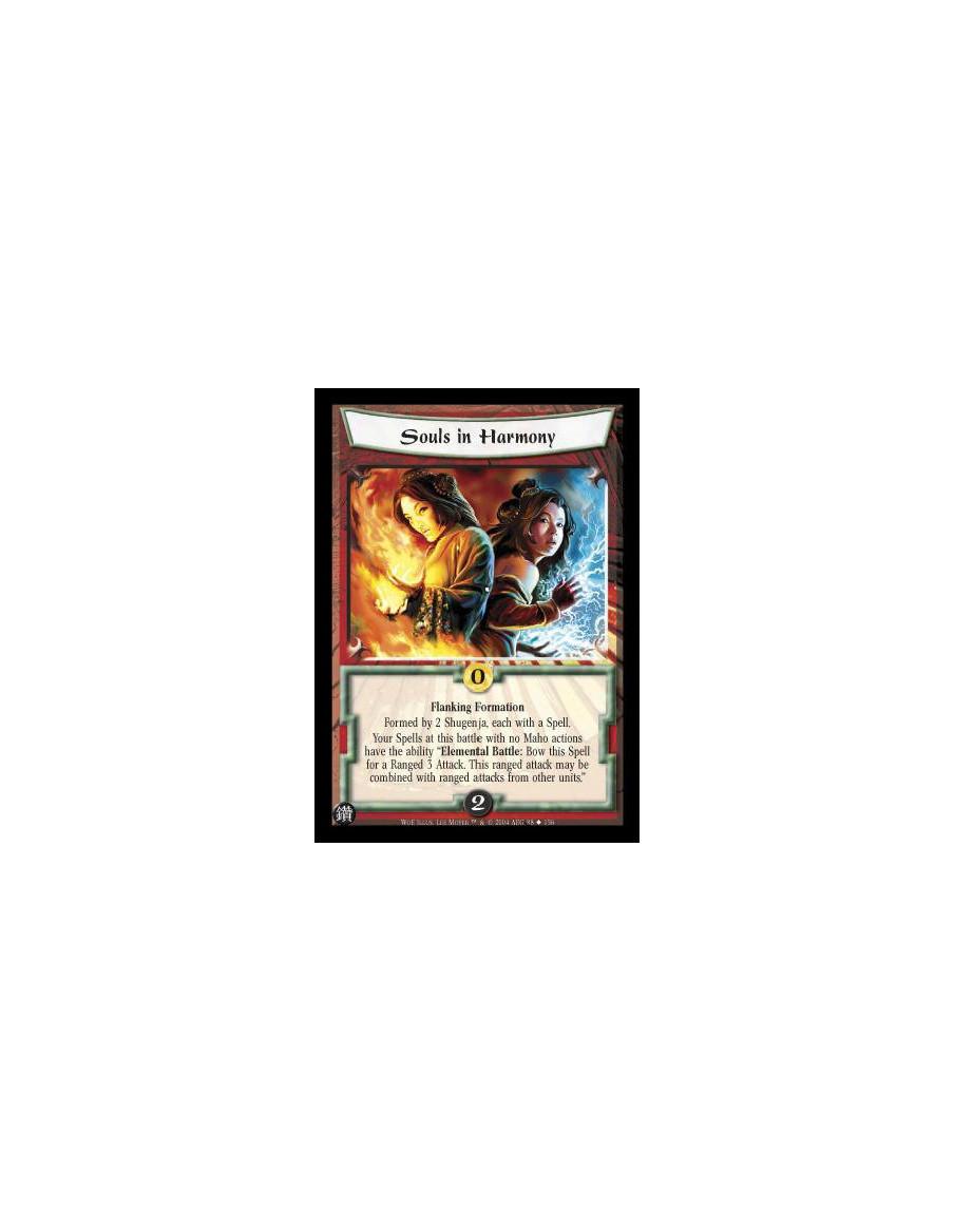 Souls in Harmony  - Flanking Formation Formed by 2 Shugenja, each with a Spell. Your Spells at this battle with no Maho actions 