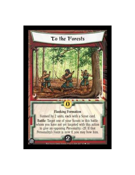 To the Forests  - Flanking Formation Formed by 2 units, each with a Scout card. Battle: Target one of your Scouts in this battle