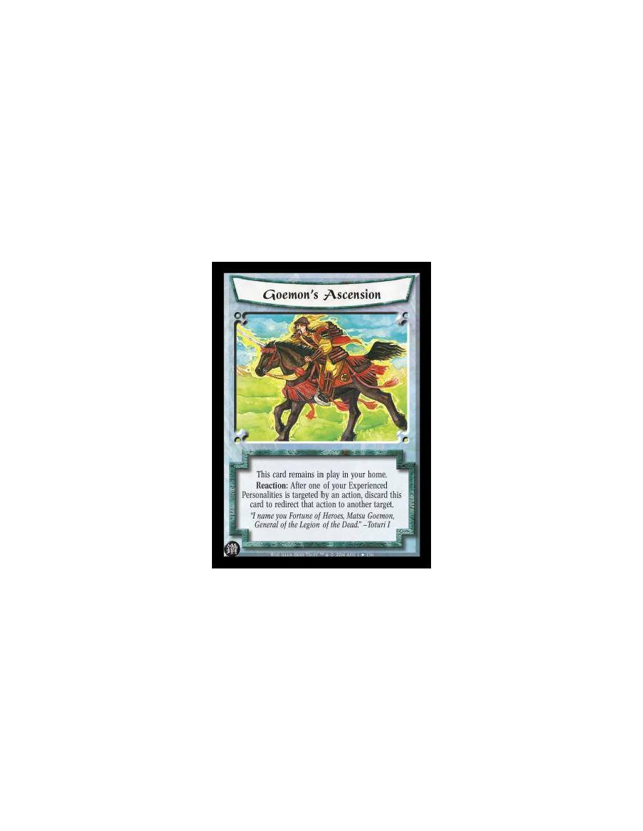 Goemon's Ascension  - This card remains in play in your home. Reaction: After one of your Experienced Personalities is targeted 