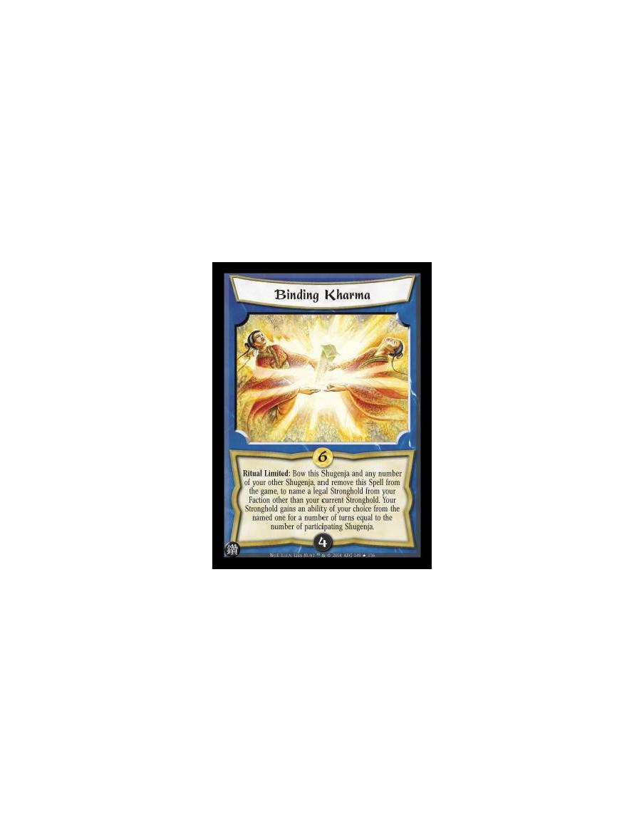 Binding Kharma  - Ritual Limited: Bow this Shugenja and any number of your other Shugenja, and remove this Spell from the game, 