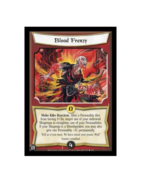 Blood Frenzy  - Maho Kiho Reaction: After a Personality dies from having 0 Chi, target one of your unbowed Shugenjas to straight
