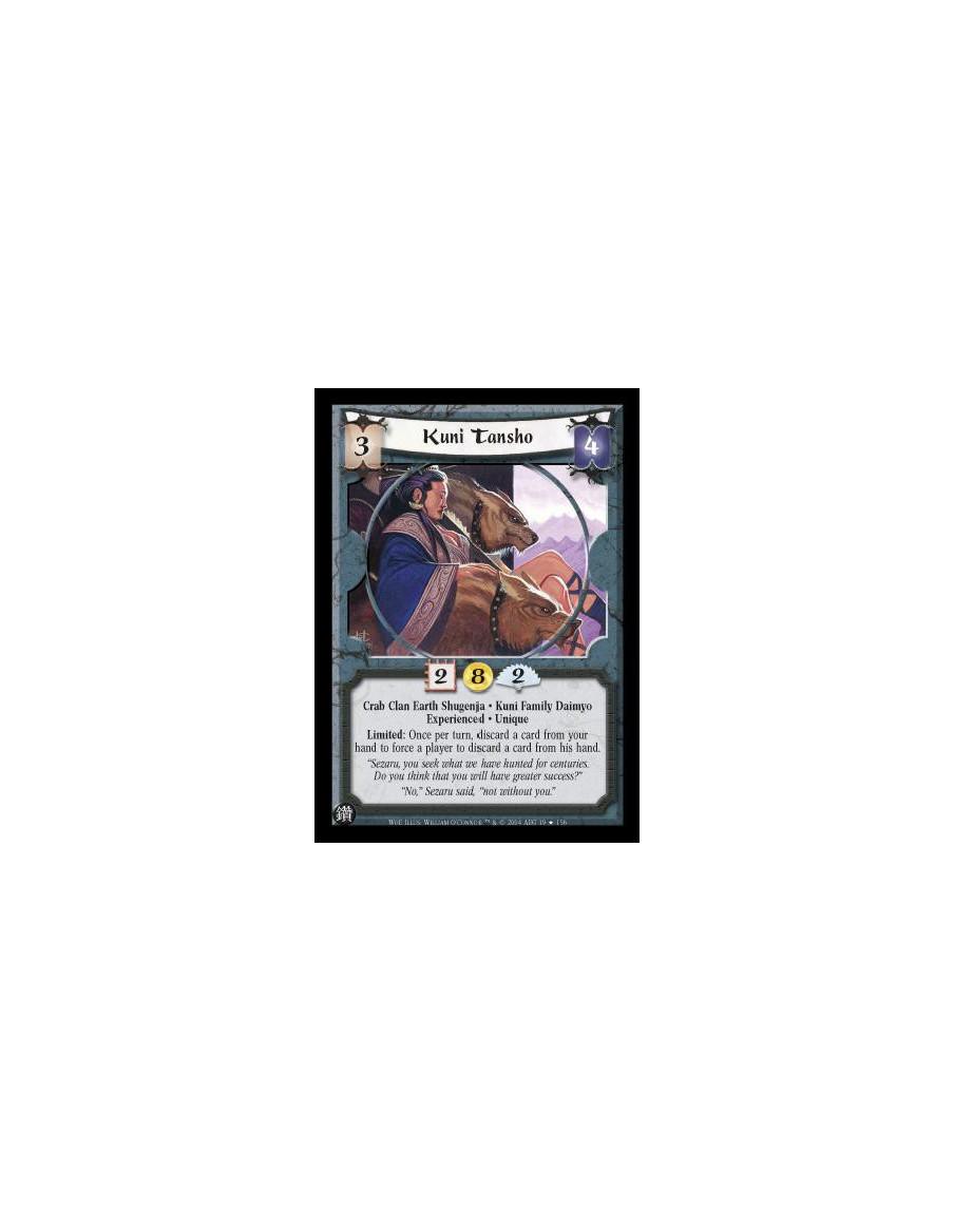 Kuni Tansho Exp  - Crab Clan Earth Shugenja. Kuni Family Daimyo. Experienced. Unique Limited: Once per turn, discard a card from
