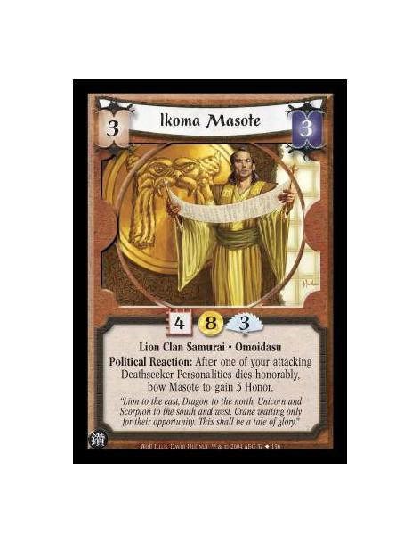 Ikoma Masote  - Lion Clan Samurai. Omoidasu Political Reaction: After one of your attacking Deathseeker Personalities dies honor