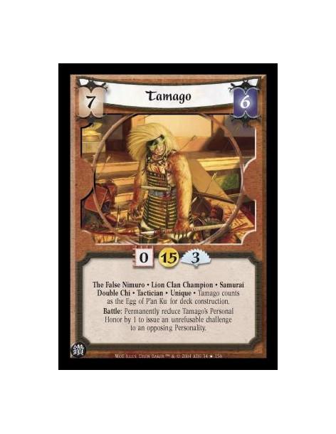 Tamago (Español)  - The False Nimuro. Lion Clan Champion. Samurai. Double Chi. Tactician. Unique Tamago counts as the Egg of P'a