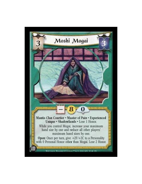 Moshi Mogai Exp  - Mantis Clan Courtier. Master of Pain. Experienced. Unique. Shadowlands Lose 1 Honor. While you control Mogai,