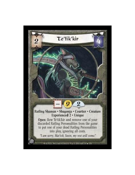 Te'tik'kir Exp2 (Español)  - Ratling Shaman. Shugenja. Courtier. Creature. Experienced 2. Unique Open: Bow Te'tk'kir and remove