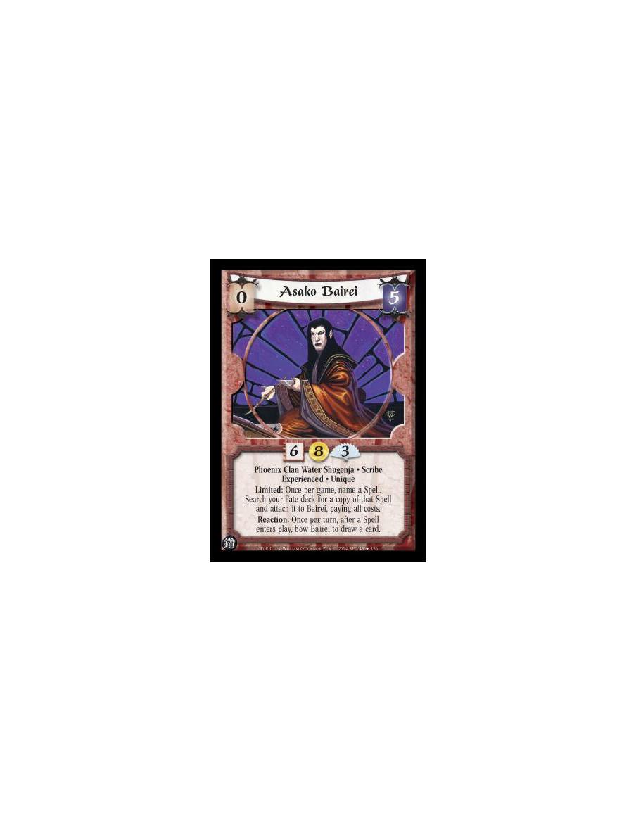 Asako Bairei Exp  - Phoenix Clan Water Shugenja. Scribe. Experienced. Unique Limited: Once per game, name a Spell. Search your F