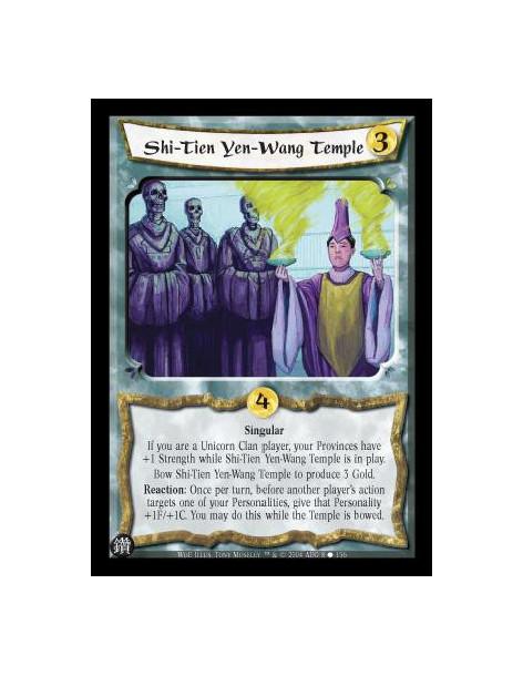 Shi-Tien Yen-Wang Temple  - Singular If you are a Unicorn Clan player, your Provinces have +1 Strength while Shi-Tien Yen-Wang T