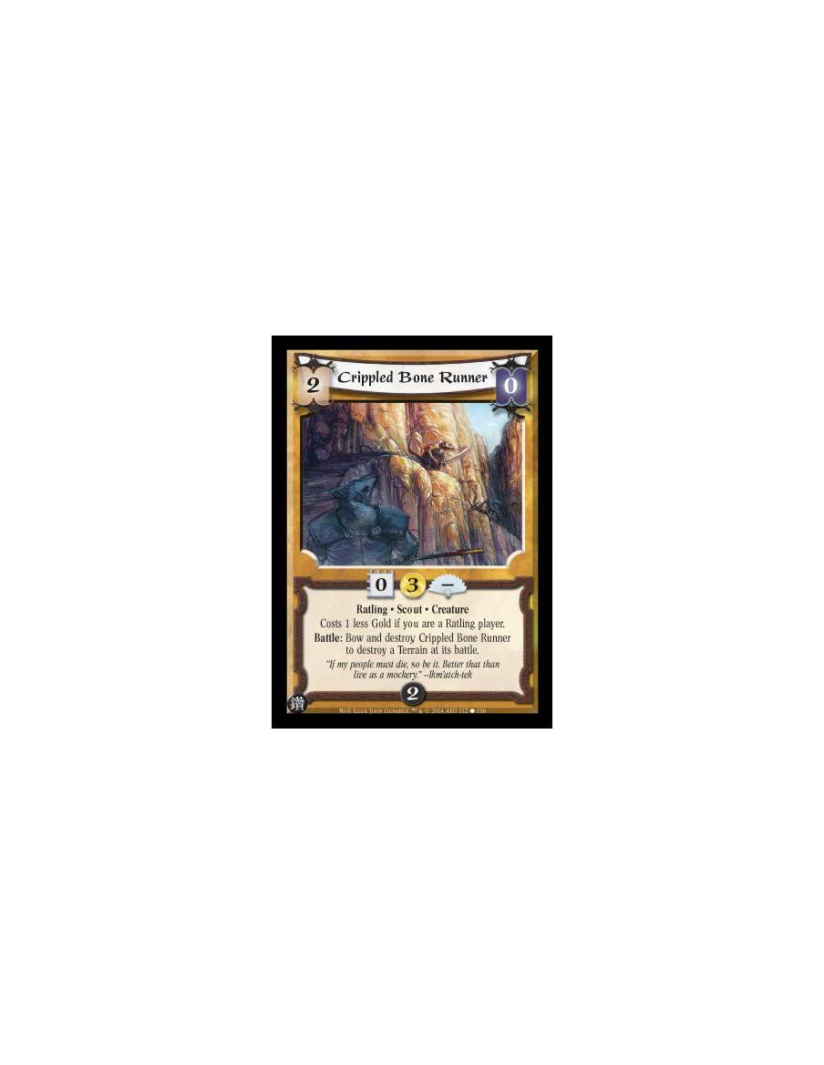 Crippled Bone Runner  - Ratling. Scout. Creature Costs 1 less Gold if you are a Ratling player. Battle: Bow and destroy Crippled