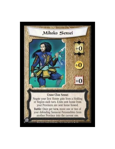 Mihoko Sensei  - Crane Clan Sensei Negate your first Honor gain from a Holding or Region each turn. Units sent home from your Pr