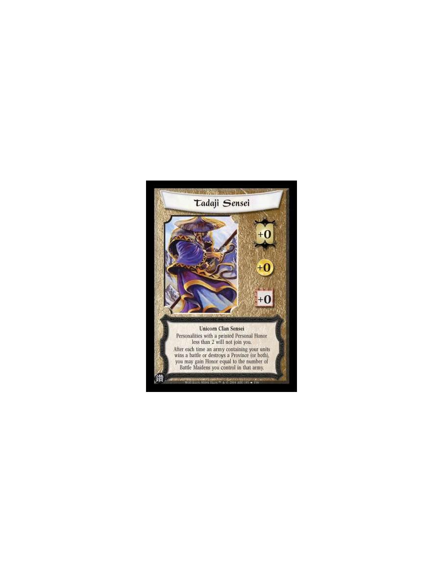 Tadaji Sensei  - Unicorn Clan Sensei Personalities with a printed Personal Honor less than 2 will not join you. After each time 