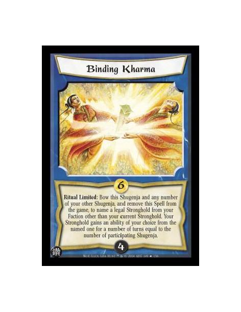 Binding Kharma FOIL  - Ritual Limited: Bow this Shugenja and any number of your other Shugenja, and remove this Spell from the g