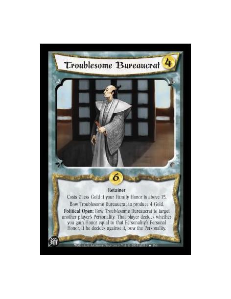 Troublesome Bureaucrat FOIL  - Retainer Costs 2 less gold if your Family Honor is above 15. Bow Troublesome Bureaucrat to produc