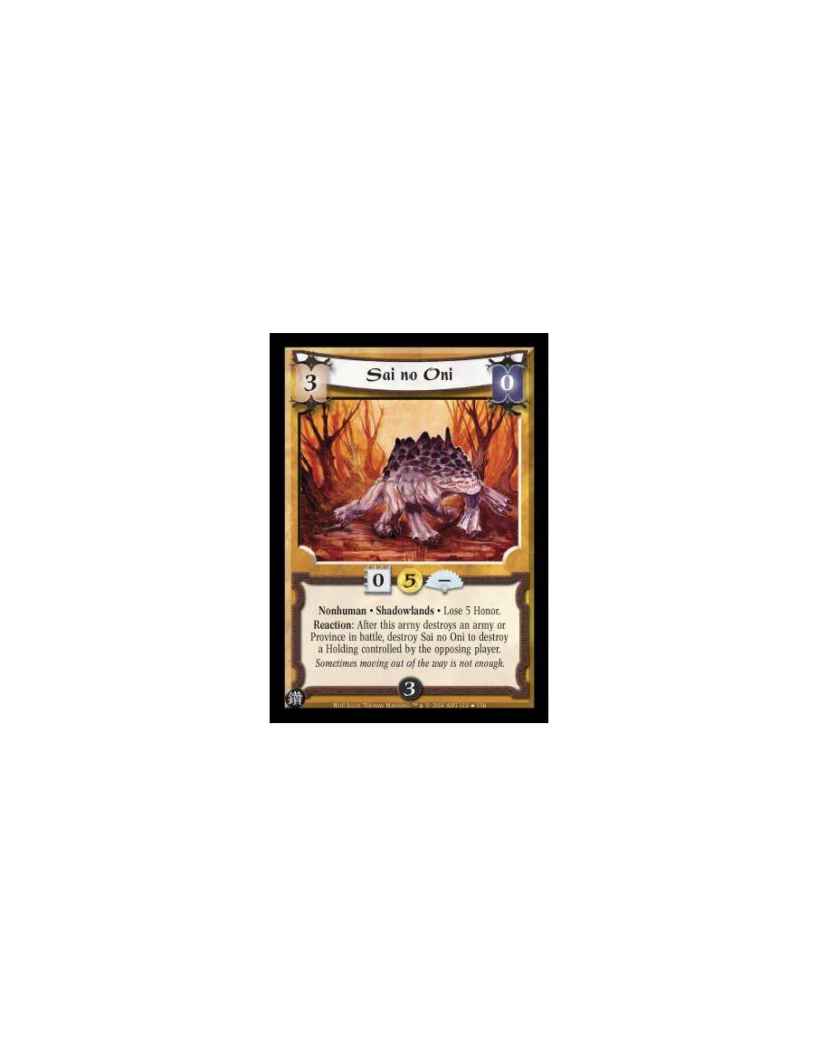 Sai no Oni FOIL  - Nonhuman. Shadowlands Lose 5 Honor. Reaction: After this army destroys an army or Province in battle, destroy