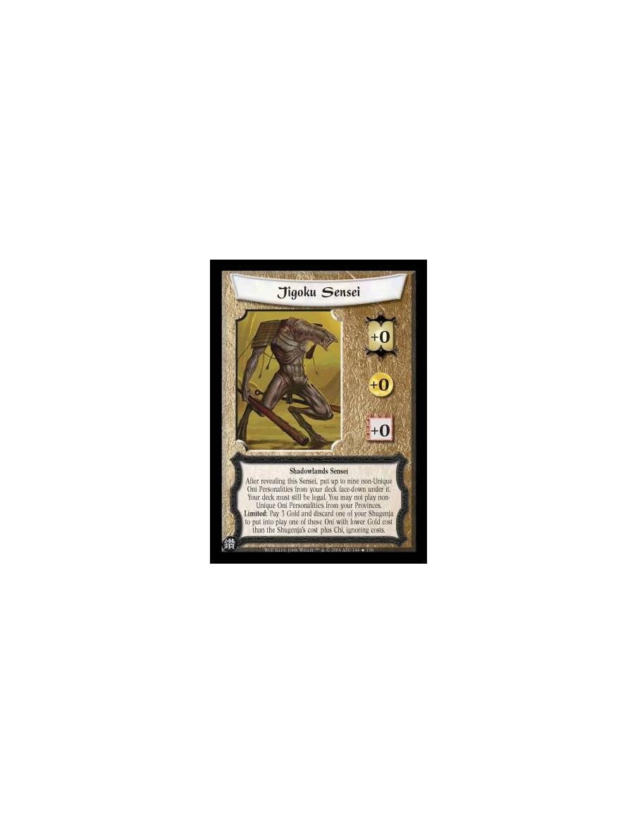 Jigoku Sensei FOIL  - Shadowlands Sensei After revealing this Sensei, put up to nine non-Unique Oni Personalities from your deck
