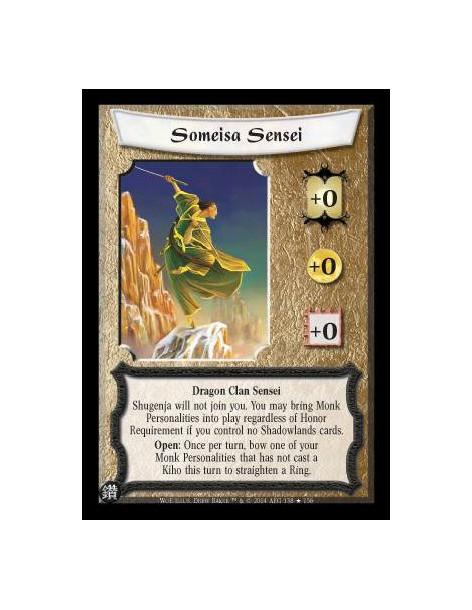 Someisa Sensei FOIL  - Dragon Clan Senesi Shugenja will not join you. You may bring Monk Personalities into play regardless of H