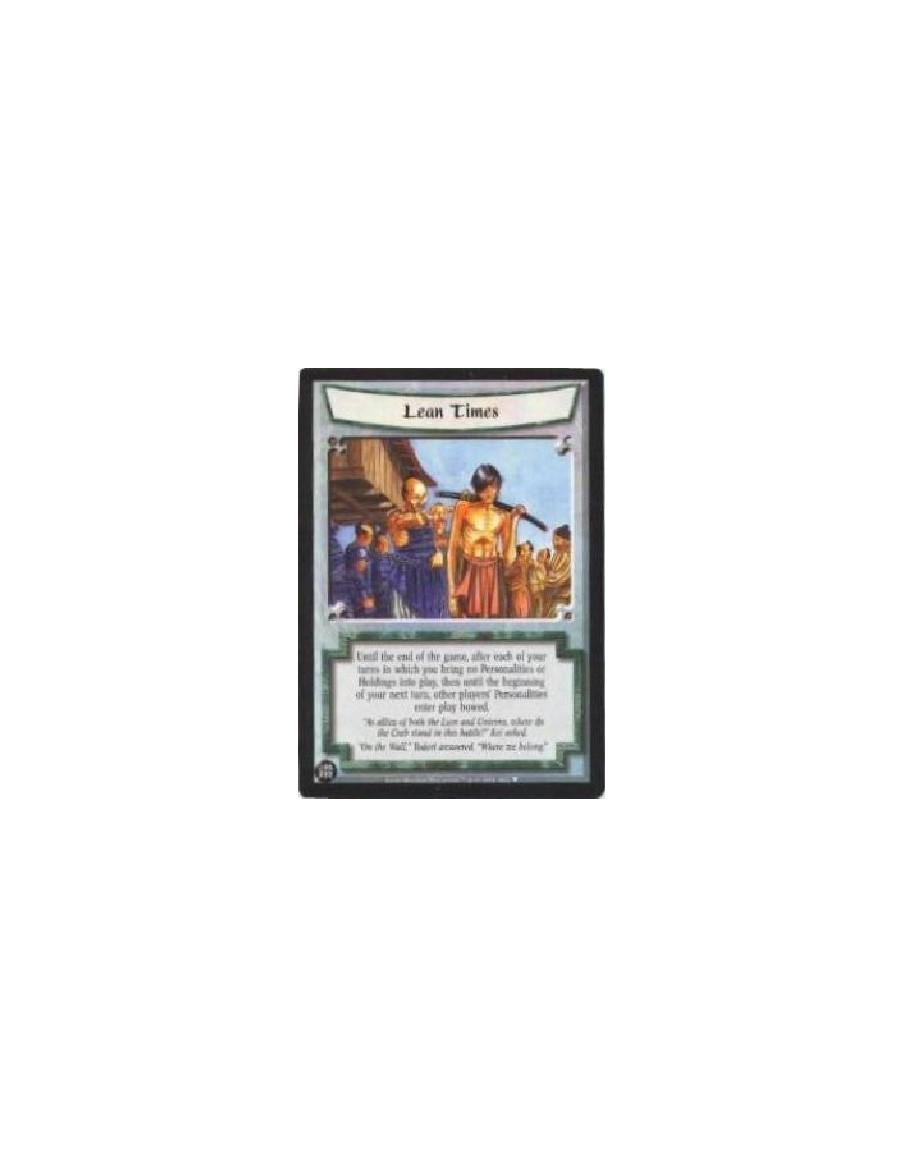 Lean Times  - Until the end of the game, after each of your   turns in which you bring no Personalities or   Holdings into play,