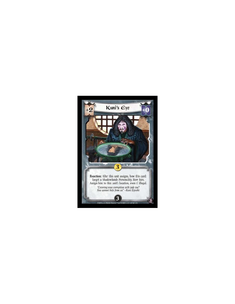 Kuni's Eye  - Reaction: After this unti assigns, bow this card: Target a Shadowlands Personality. Bow him. Assign him to this un