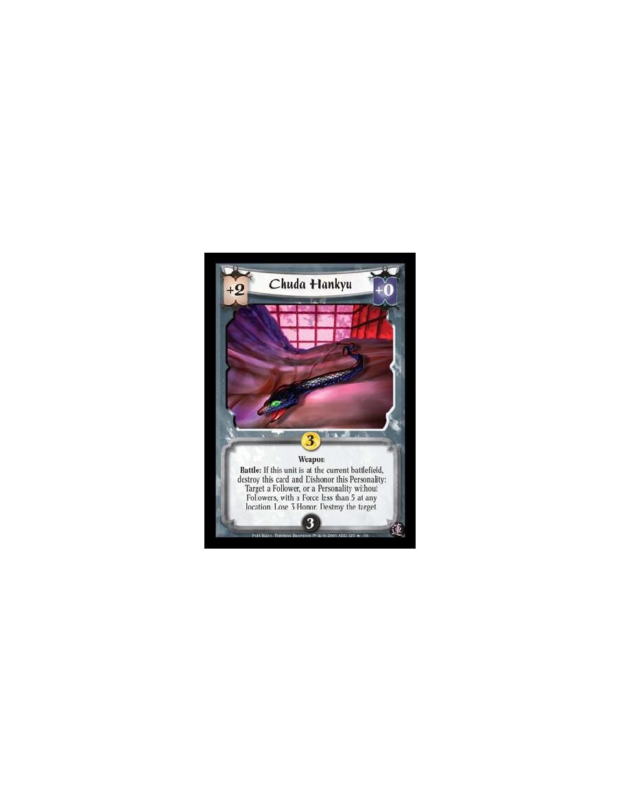 Chuda Hankyu  - Weapon. Battle: If this unit is at the current battlefield, destroy this card and Dishonor this Personality: Tar