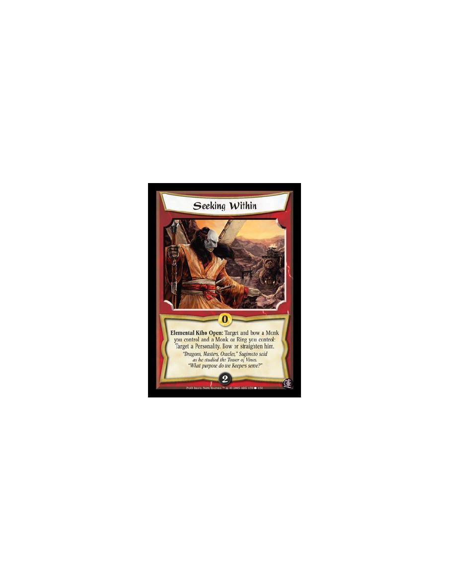 Seeking Within  - Elemental Kiho Battle: Even if you control no units at the current battlefield, target and bow a Monk you cont