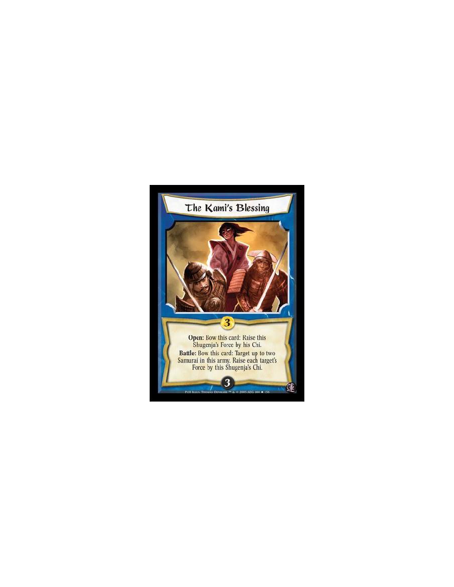 The Kami's Blessing  - Open: Bow this card: Raise this Shugenja's Force by his Chi. Battle: Bow this card: Target up to two Samu