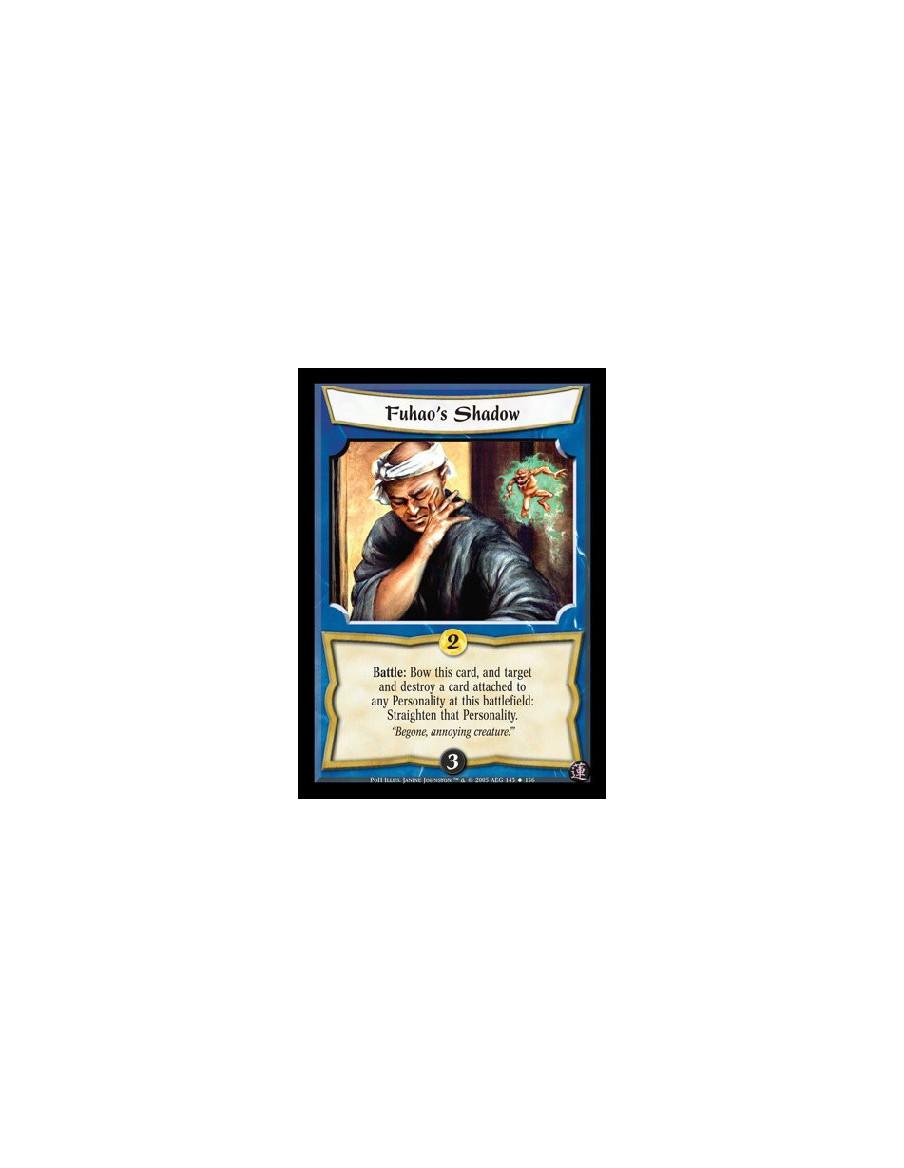 Fuhao's Shadow  - Battle: Bow this card, and target and destroy a card attached to any Personality at this battlefield: Straight