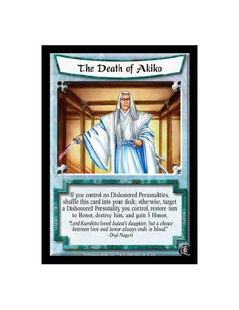 The Death of Akiko  - If you control no Dishonored Personalities, shuffle this card into your deck; otherwise, target a Dishonor