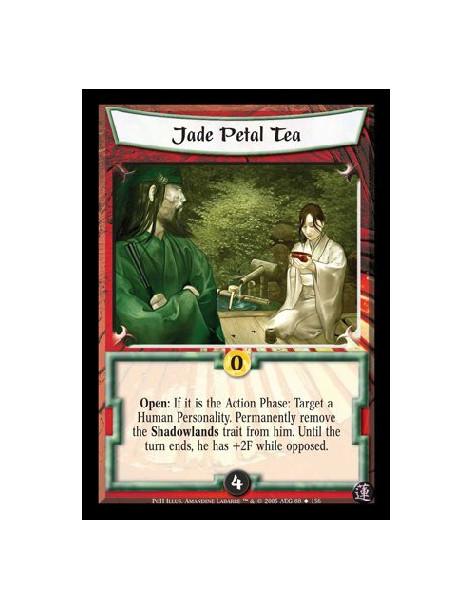 Jade Petal Tea  - Open: If it is the Action Phase: Target a Human Personality. Permanently remove the Shadowlands trait from him