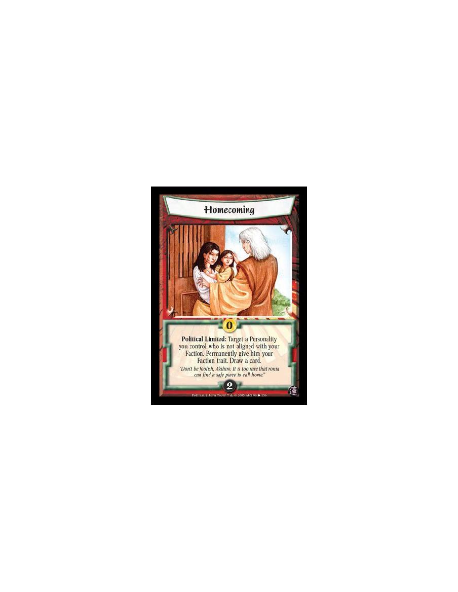 Homecoming  - Political Limited: Target a Personality you control who is not aligned with your Faction. Permanently give him you
