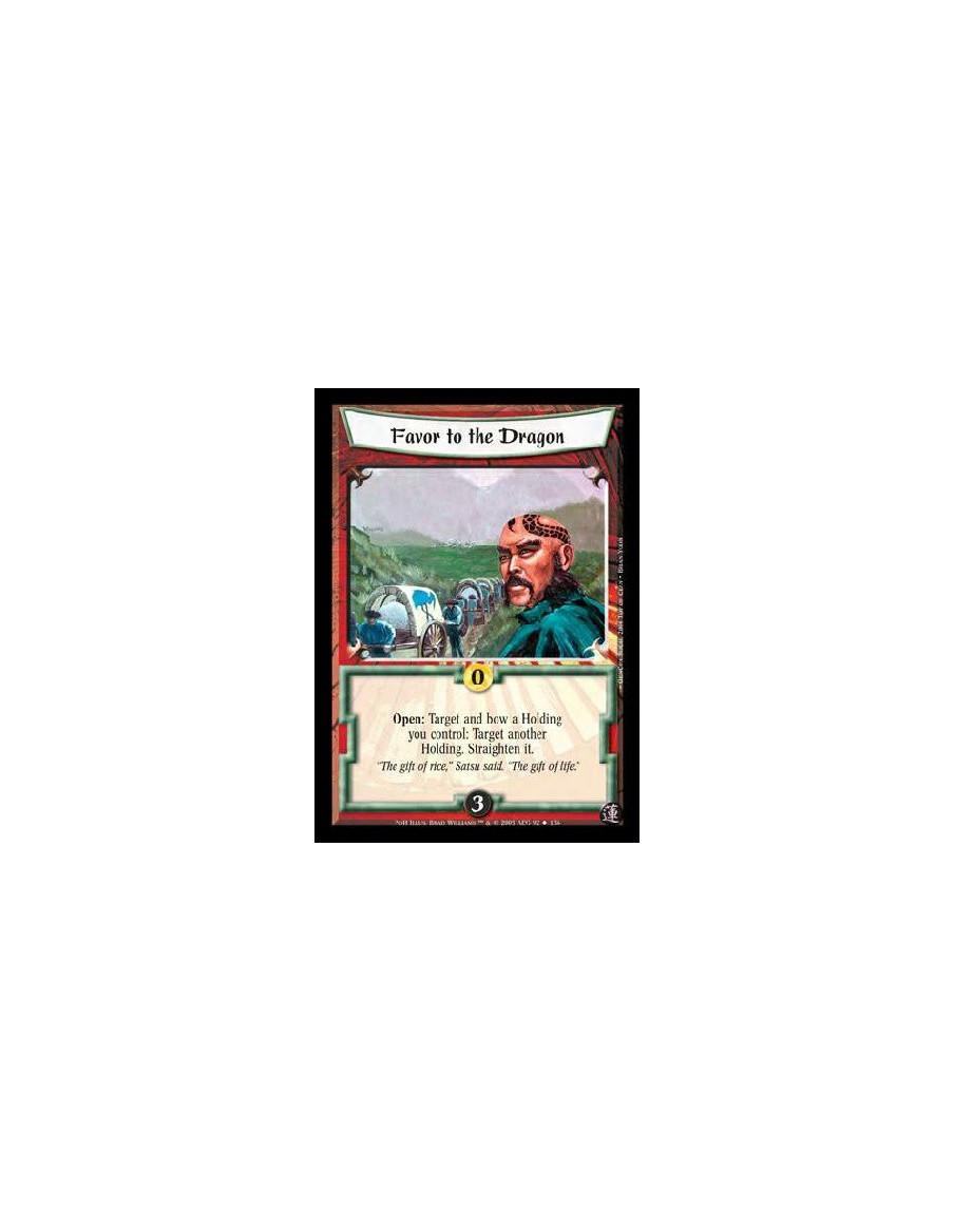Favor to the Dragon  - Open: Target and bow a Holding you control: Target another Holding. Straighten it.