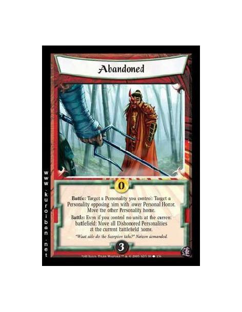 Abandoned  - Battle: Target a Personality you control: Target a Personality opposing him with lower Personal Honor. Move the oth