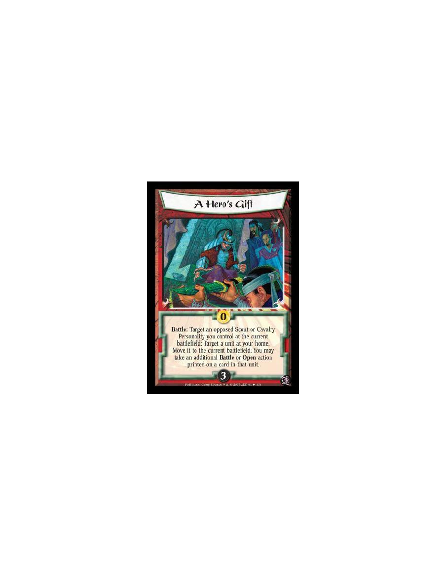 A Hero's Gift  - Battle: Target an opposed Scout or Cavalry Personality you control at the current battlefield: Target a unit at
