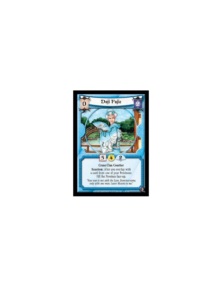 Doji Fujie  - Crane Clan Courtier. Reaction: After you overlay with a card from one of your Provinces: Fill the Province face-up