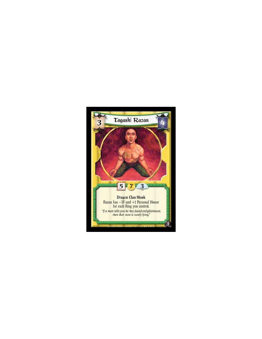 Togashi Razan  - Dragon Clan Monk. Razan has +3F and +1 Personal Honor for each Ring you control
