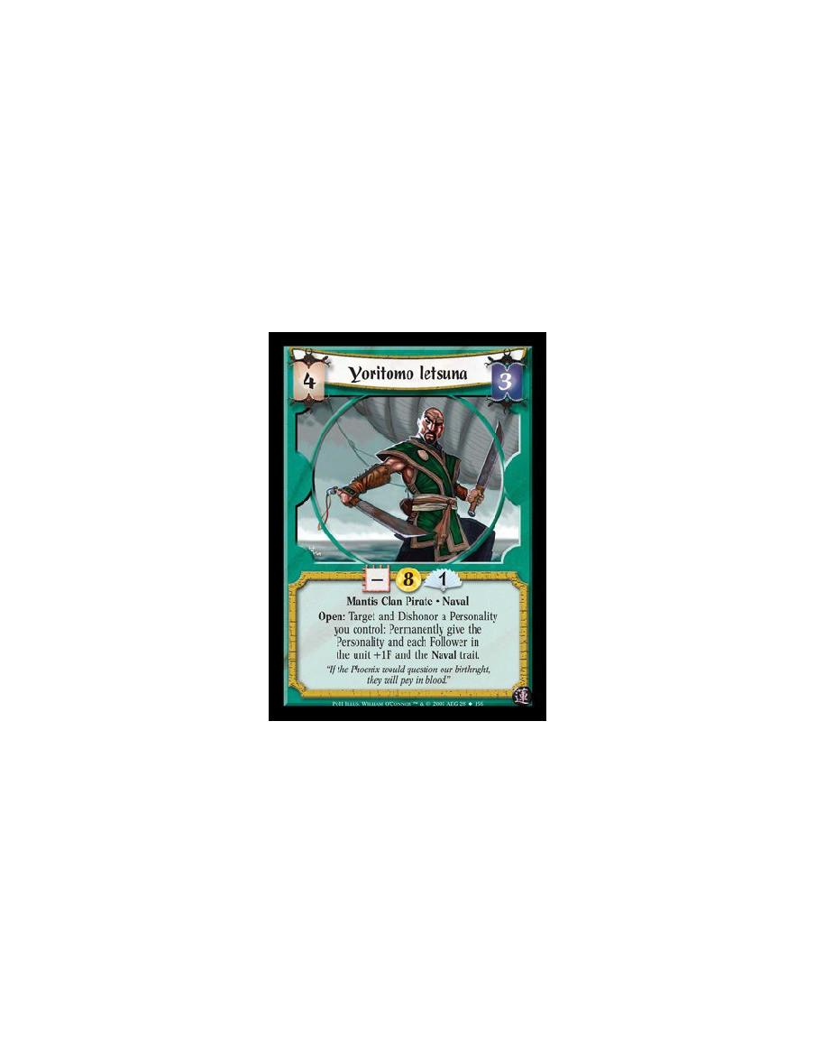 Yoritomo Ietsuna  - Mantis Clan Pirate · Naval. Open: Target and Dishonor a Personality you control: Permanently give the Person