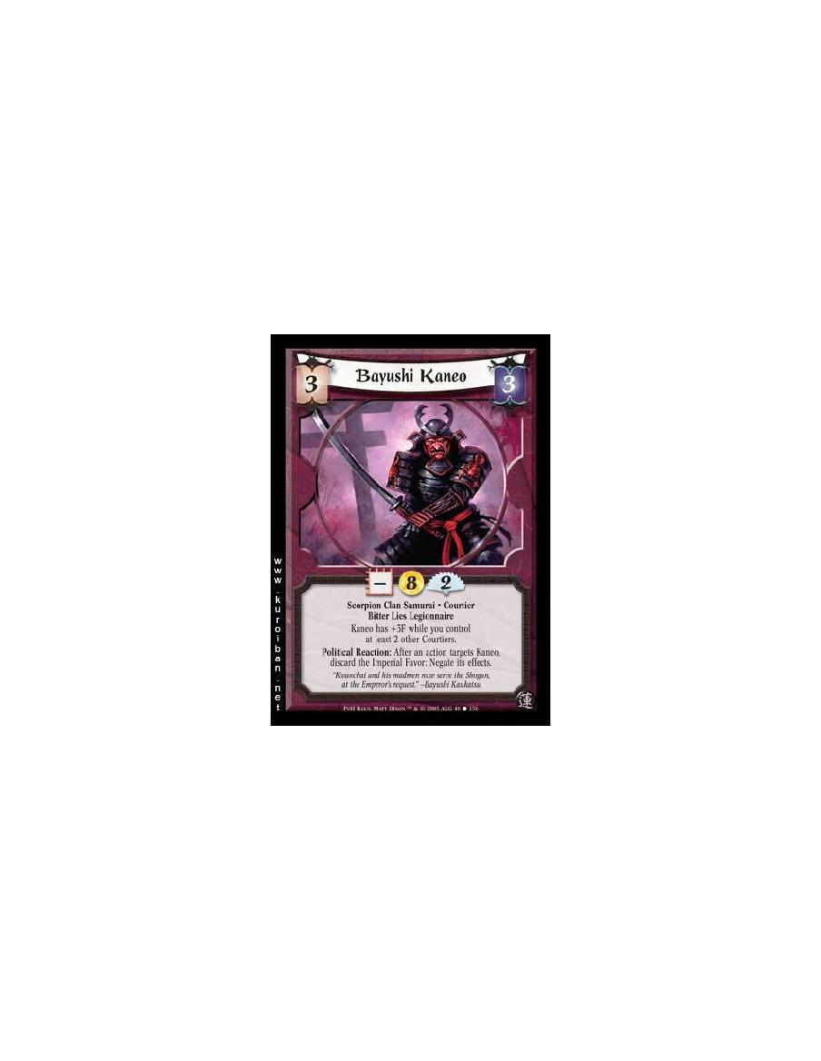 Bayushi Kaneo  - Scorpion Clan Samurai · Courtier · Bitter Lies Legionnaire. Kaneo has +3F while you control at least 2 other Co
