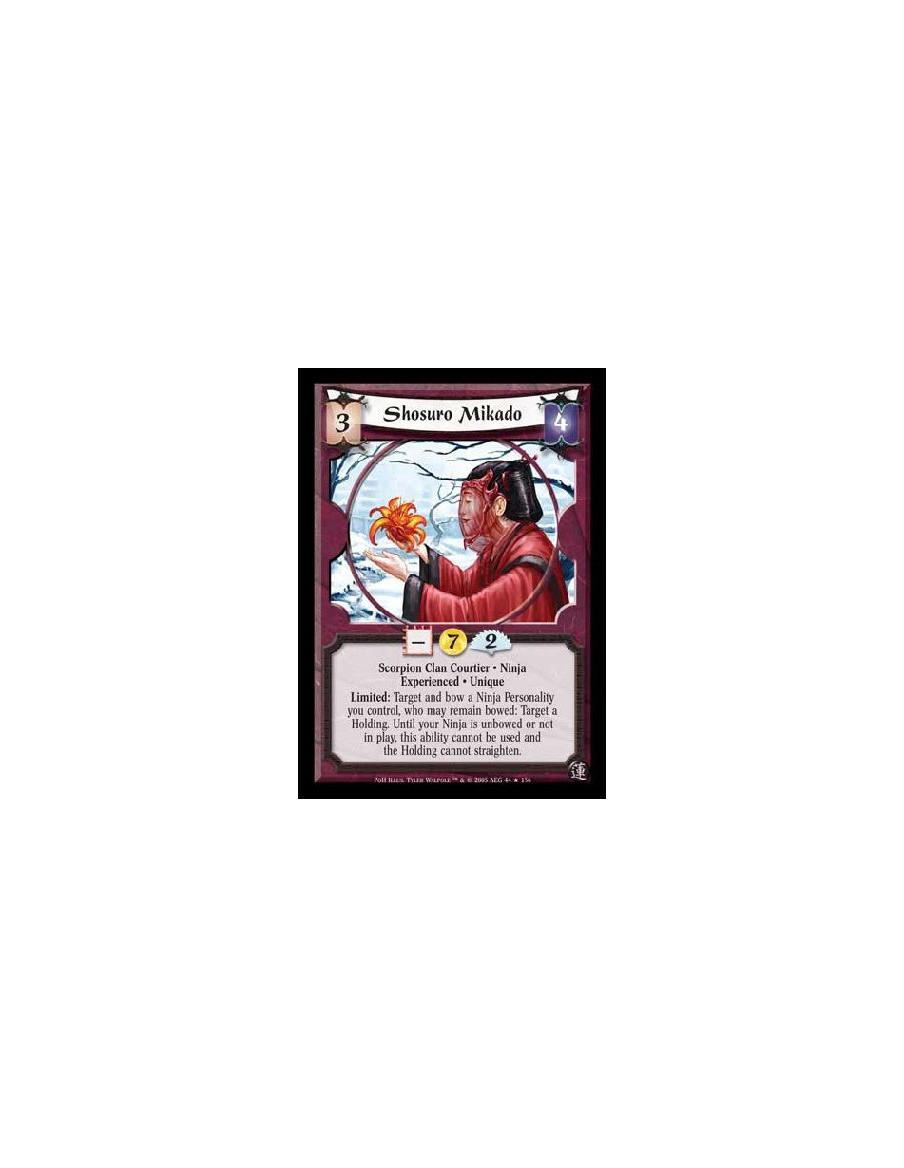 Shosuro Mikado Exp  - Scorpion Clan Courtier · Ninja · Experienced · Unique. Limited: Target and bow a Ninja Personality you con