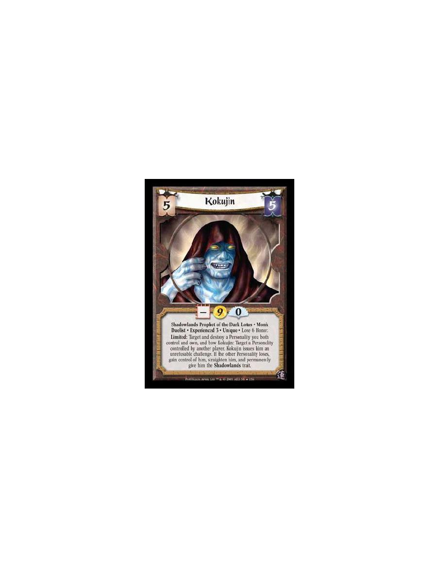 Kokujin Exp3  - Shadowlands Prophet of the Dark Lotus · Monk · Duelist · Experienced 3 · Unique · Lose 6 Honor. Limited: Target 